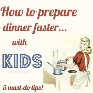 Prepare dinner faster with kids