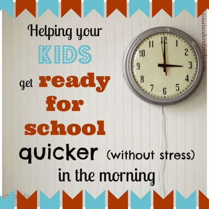 Helping kids get ready for school quicker in the morning (stress free)