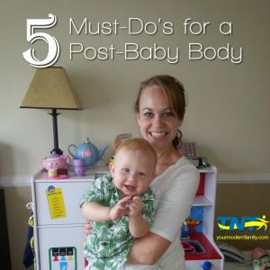5-Must-Dos for post baby body - best advice ever - part 1
