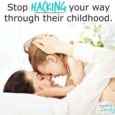 stop hacking your way through their childhood