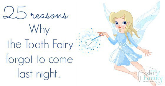 25 reasons the tooth fairy forgot to come last night