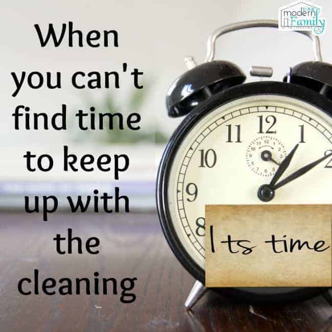 can't find time to keep up with cleaning