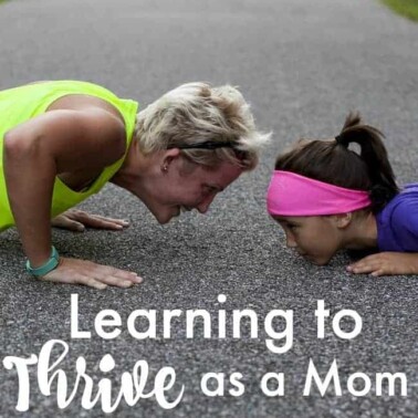 Step beyond survival mode and start to thrive as a mom