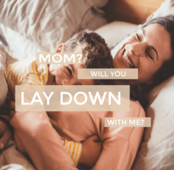 Mommy will you lay with me?