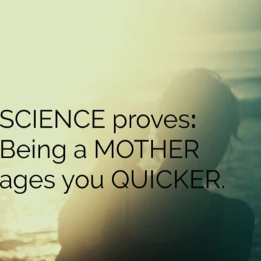 Being a MOTHER ages you quicker (science proves it)