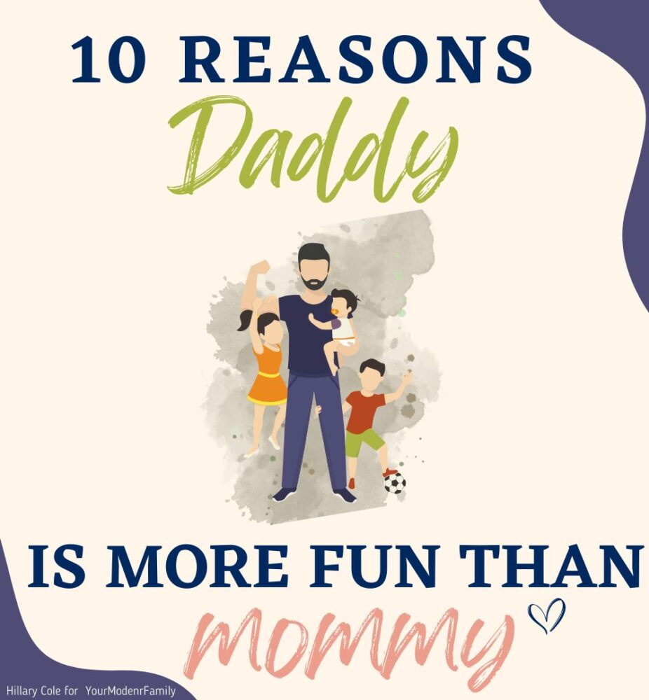 10 reasons daddy is more fun mom (mom is tired!)