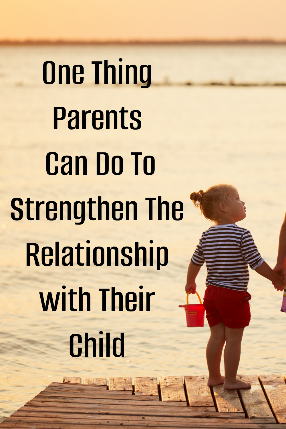 One Thing Parents Can Do To Strengthen The Relationship with Their Child